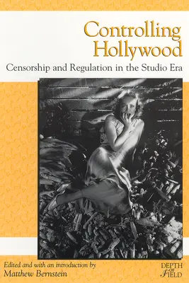 Ovládání Hollywoodu: Cenzura/regulace ve studiové éře - Controlling Hollywood: Censorship/Regulation in the Studio Era