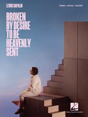 Lewis Capaldi - Zlomeni touhou být nebesky posláni: Zpěvník pro klavír/hlas/kytaru - Lewis Capaldi - Broken by Desire to Be Heavenly Sent: Piano/Vocal/Guitar Songbook