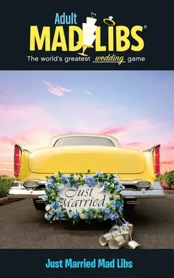 Právě vdaná Mad Libs: Největší slovní hra na světě - Just Married Mad Libs: World's Greatest Word Game