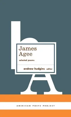 James Agee: Vybrané básně: (American Poets Project #27) - James Agee: Selected Poems: (American Poets Project #27)