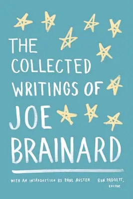 The Collected Writings of Joe Brainard: A Library of America Special Publication (Sebrané spisy Joea Brainarda: Zvláštní publikace Americké knihovny) - The Collected Writings of Joe Brainard: A Library of America Special Publication