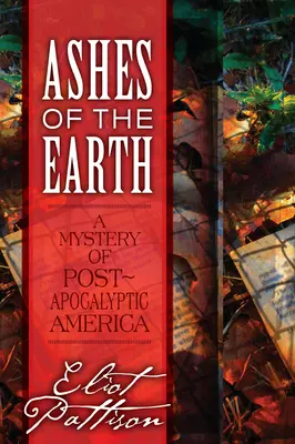 Popel země: Záhada postapokalyptické Ameriky - Ashes of the Earth: A Mystery of Post-Apocalyptic America