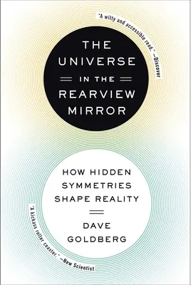 Vesmír ve zpětném zrcátku: Jak skryté symetrie utvářejí realitu. - The Universe in the Rearview Mirror: How Hidden Symmetries Shape Reality