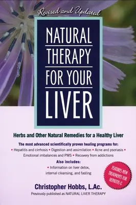 Přírodní terapie pro vaše játra: Bylinky a další přírodní prostředky pro zdravá játra. - Natural Therapy for Your Liver: Herbs and Other Natural Remedies for a Healthy Liver