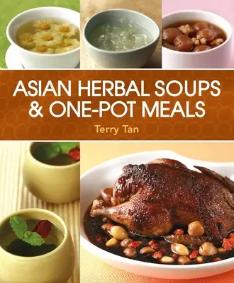 Asijské bylinné polévky a jídla z jednoho hrnce - Asian Herbal Soups and One-Pot Meals