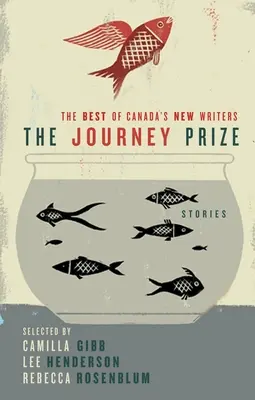 The Journey Prize Stories 21: The Best of Canada's New Writers (Příběhy ceny Journey 21: To nejlepší z nových kanadských spisovatelů) - The Journey Prize Stories 21: The Best of Canada's New Writers
