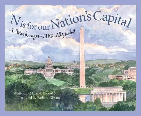 N jako hlavní město našeho národa: Washingtonská abeceda - N Is for Our Nation's Capital: A Washington DC Alphabet