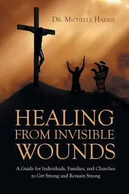 Uzdravení z neviditelných ran - Healing from Invisible Wounds