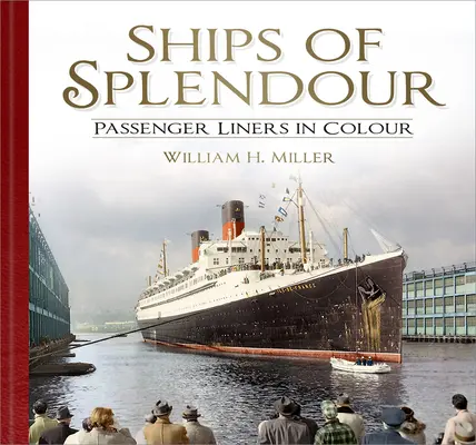 Nádherné lodě: Osobní lodě v barvách - Ships of Splendour: Passenger Liners in Colour