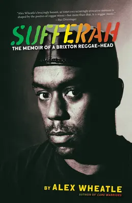 Sufferah: Memoáry brixtonské reggae hvězdy (Sufferah: The Memoir of a Brixton Reggae-Head) - Sufferah: The Memoir of a Brixton Reggae-Head