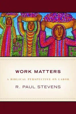 Na práci záleží: Poučení z Písma - Work Matters: Lessons from Scripture