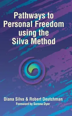 Cesty k osobní svobodě pomocí Silvovy metody - Pathways to Personal Freedom Using the Silva Method
