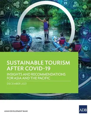 Udržitelný cestovní ruch po Covid-19: Poznatky a doporučení pro Asii a Tichomoří - Sustainable Tourism After Covid-19: Insights and Recommendations for Asia and the Pacific