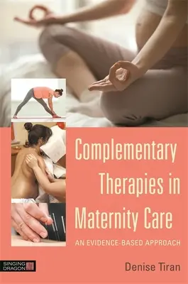 Komplementární terapie v porodní péči: Přístup založený na důkazech - Complementary Therapies in Maternity Care: An Evidence-Based Approach