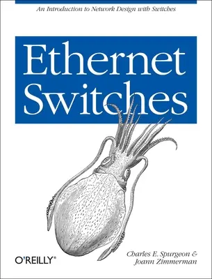 Ethernetové přepínače: An Introduction to Network Design with Switches: An Introduction to Network Design with Switches (Úvod do návrhu sítí pomocí přepínačů) - Ethernet Switches: An Introduction to Network Design with Switches