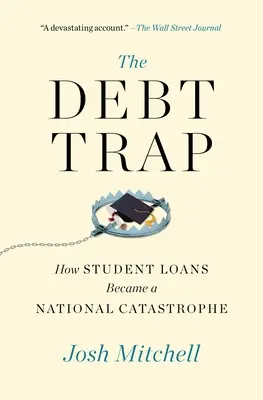Dluhová past: Jak se studentské půjčky staly národní katastrofou - The Debt Trap: How Student Loans Became a National Catastrophe