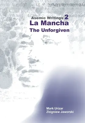 Asemické spisy 2: La Mancha - Neodpuštěno - Asemic Writings 2: La Mancha -The Unforgiven