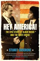 Hej, Ameriko! - Epický příběh černošské hudby a Bílého domu - Hey America! - The Epic Story of Black Music and the White House