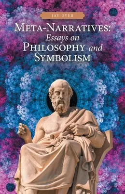 Meta-vyprávění: Eseje o filozofii a symbolice - Meta-Narratives: Essays on Philosophy and Symbolism