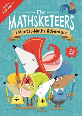 The Mathsketeers - Dobrodružství s mentální matematikou: Svazek 3: Domácí učební pomůcka pro 2. stupeň základní školy - The Mathsketeers - A Mental Maths Adventure: A Key Stage 2 Home Learning Resourcevolume 3