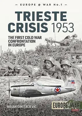 Terstská krize 1953: První konfrontace studené války v Evropě - Trieste Crisis 1953: The First Cold War Confrontation in Europe