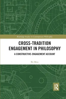 Angažovanost napříč tradicemi ve filozofii: Konstruktivně-angažovaný účet - Cross-Tradition Engagement in Philosophy: A Constructive-Engagement Account