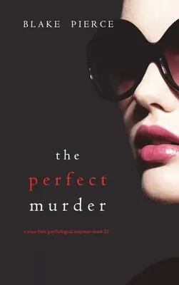 Dokonalá vražda (Psychologický napínavý thriller Jessie Huntové - kniha dvacátá první) - The Perfect Murder (A Jessie Hunt Psychological Suspense Thriller-Book Twenty-One)
