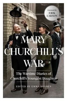 Válka Mary Churchillové: Válečné deníky Churchillovy nejmladší dcery - Mary Churchill's War: The Wartime Diaries of Churchill's Youngest Daughter
