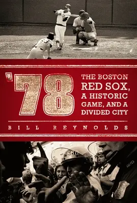 '78: Boston Red Sox, historický zápas a rozdělené město - '78: The Boston Red Sox, a Historic Game, and a Divided City