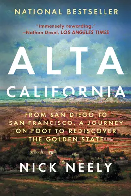 Alta California: Od San Diega po San Francisco, pěší cesta za znovuobjevením Zlatého státu - Alta California: From San Diego to San Francisco, a Journey on Foot to Rediscover the Golden State