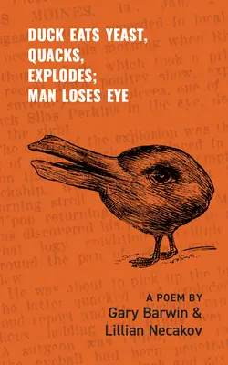 Kachna sežere kvasnice, kvákne a vybuchne; člověk přijde o oko: Báseň Svazek 301 - Duck Eats Yeast, Quacks, Explodes; Man Loses Eye: A Poem Volume 301
