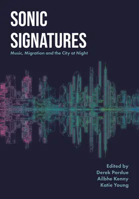 Zvukové podpisy: Hudba, migrace a noční město - Sonic Signatures: Music, Migration and the City at Night