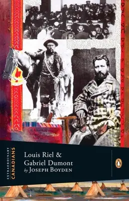 Výjimeční Kanaďané: Louis Riel a Gabriel Dumont: Dillon a Gabriel Dumont: A Penguin Lives Biography (Životopisy z nakladatelství Penguin) - Extraordinary Canadians: Louis Riel and Gabriel Dumont: A Penguin Lives Biography