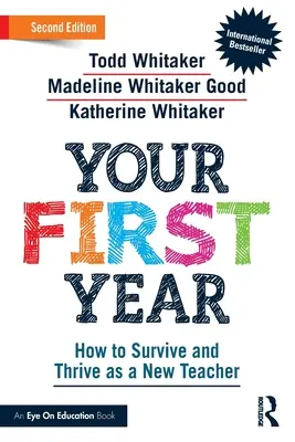 Váš první rok: Jak přežít a prospívat jako nový učitel: První učitelský rok: Jak přežít a prospívat jako nový učitel? - Your First Year: How to Survive and Thrive as a New Teacher