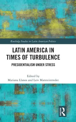 Latinská Amerika v dobách turbulencí: Presidentialism Under Stress - Latin America in Times of Turbulence: Presidentialism Under Stress
