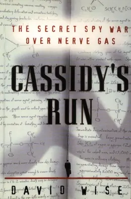 Cassidyho útěk - Tajná špionážní válka o nervový plyn - Cassidy's Run - The Secret Spy War Over Nerve Gas