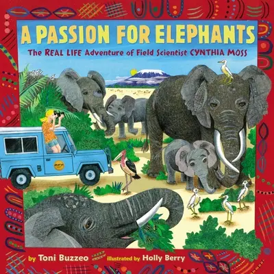 Vášeň pro slony: Skutečné dobrodružství terénní vědkyně Cynthie Mossové - A Passion for Elephants: The Real Life Adventure of Field Scientist Cynthia Moss