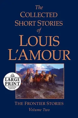 Sbírka povídek Louise l'Amoura, svazek 2: Hraničářské povídky - The Collected Short Stories of Louis l'Amour, Volume 2: The Frontier Stories