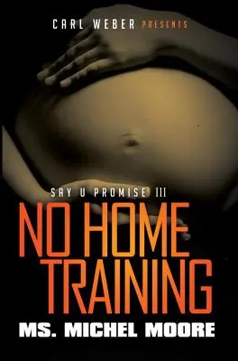 Žádný domácí výcvik - Řekni U slibu III - No Home Training - Say U Promise III