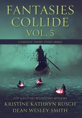 Fantasies Collide, Vol. 5: A Fantasy Short Story Series (Série fantasy povídek) - Fantasies Collide, Vol. 5: A Fantasy Short Story Series