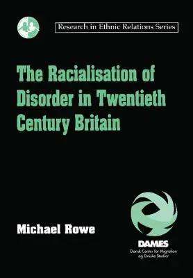 Rasizace nepořádku v Británii dvacátého století - The Racialisation of Disorder in Twentieth Century Britain