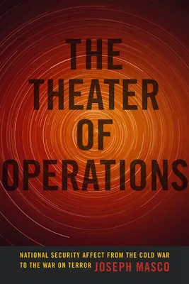 Divadlo operací: Vliv na národní bezpečnost od studené války po válku proti terorismu - The Theater of Operations: National Security Affect from the Cold War to the War on Terror