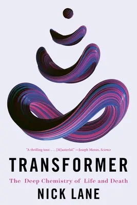 Transformer: Hluboká chemie života a smrti - Transformer: The Deep Chemistry of Life and Death