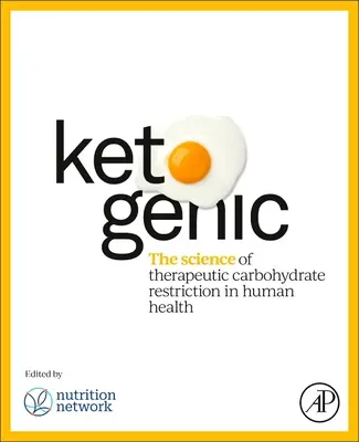 Ketogenní: Vědecké poznatky o terapeutickém omezení sacharidů v lidském zdraví - Ketogenic: The Science of Therapeutic Carbohydrate Restriction in Human Health