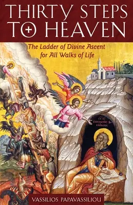 Třicet kroků do nebe: Žebřík božského vzestupu pro všechny životní cesty - Thirty Steps to Heaven: The Ladder of Divine Ascent for All Walks of Life