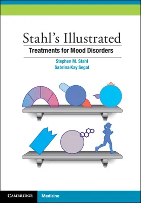 Stahl's Illustrated Treatments for Mood Disorders (Ilustrovaná léčba poruch nálady) - Stahl's Illustrated Treatments for Mood Disorders