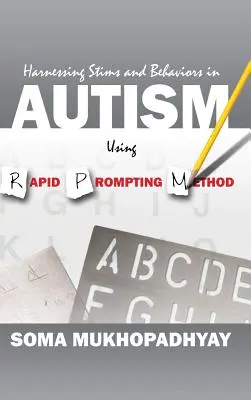 Využití podnětů a chování u autismu pomocí metody Rapid Prompting - Harnessing Stims and Behaviors in Autism Using Rapid Prompting Method