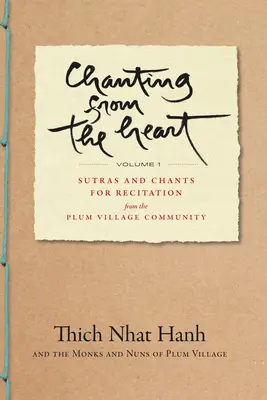 Zpěvy ze srdce I. díl: Sutry a zpěvy k recitaci ze společenství Švestkové vesnice - Chanting from the Heart Vol I: Sutras and Chants for Recitation from the Plum Village Community