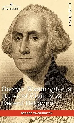 Pravidla zdvořilosti a slušného chování George Washingtona - George Washington's Rules of Civility & Decent Behavior