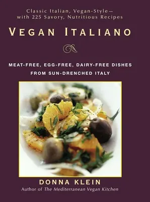 Vegan Italiano: Jídla bez masa, vajec a mléčných výrobků ze sluncem zalitých italských regionů - Vegan Italiano: Meat-Free, Egg-Free, Dairy-Free Dishes from the Sun-Drenched Regions of Italy